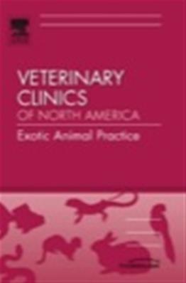 Nutrition and Behaviour of Uncommon Species, An Issue of Vet Clinics: Exotic Animal Practice 12-2