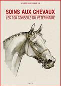 Soins aux chevaux - Les 100 conseils du vétérinaire