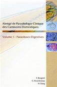 Abrg de parasitologie clinique des carnivores domestiques - Volume 1 - Parasitoses Digestives