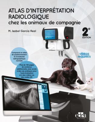 Atlas d’interprétation radiologique chez les animaux de compagnie - 2ème edition