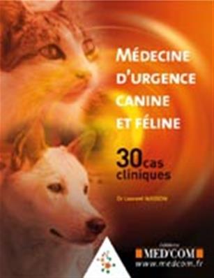 Médecine d'urgence canine et féline : 30 cas cliniques