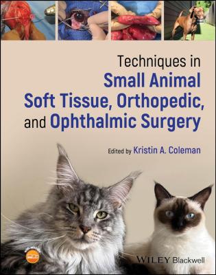 Techniques in Small Animal Soft Tissue, Orthopedic, and Ophthalmic Surgery