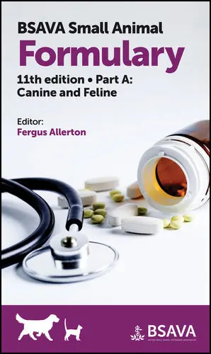 BSAVA Small Animal Formulary, Part A: Canine and Feline, 11th Edition