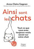 Ainsi sont les chats. Tout ce que vous avez toujours voulu savoir sur votre chat