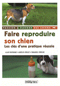 Faire reproduire son chien - Les clés d'une pratique réussie