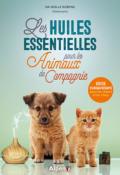 Les huiles essentielles pour les animaux de compagnie - Guide d'aromathérapie pour les chiens et les chats