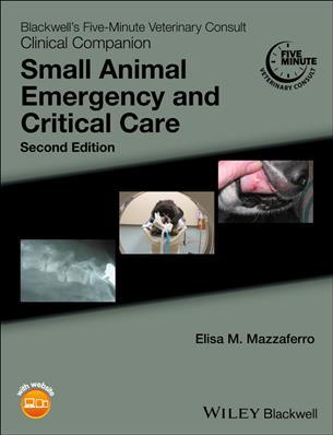 Blackwell's Five-Minute Veterinary Consult Clinical Companion: Small Animal Emergency and Critical C