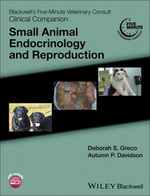 Blackwell's Five-Minute Veterinary Consult Clinical Companion: Small Animal Endocrinology and Reprod