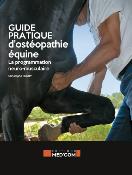 Guide pratique d'ostéopathie équine - la programmation neuro-musculaire