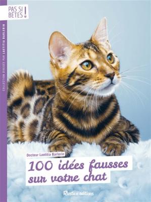 100 idées fausses sur votre chat