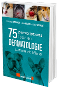 Les 75 prescriptions type en dermatologie canine et féline