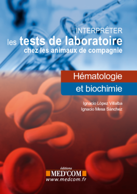 Interpréter les tests de laboratoire chez les animaux de compagnie - hématologie et biologie