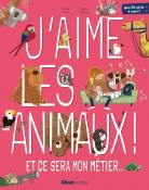 J'aime les animaux ! Et ce sera mon métier…