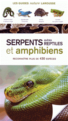Serpents, autres reptiles et amphibiens - Reconnaître plus de 430 espèces