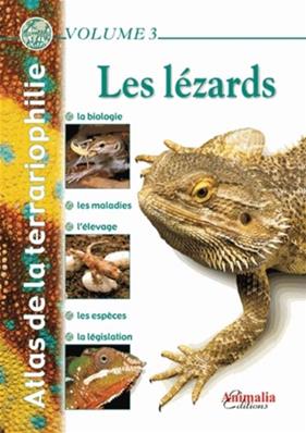 Les Lézards - La biologie, les maladies, l'élevage, les espèces et la législation - Volume 3