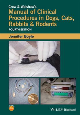 Crow and Walshaw's Manual of Clinical Procedures in Dogs, Cats, Rabbits and Rodents, 4th Edition